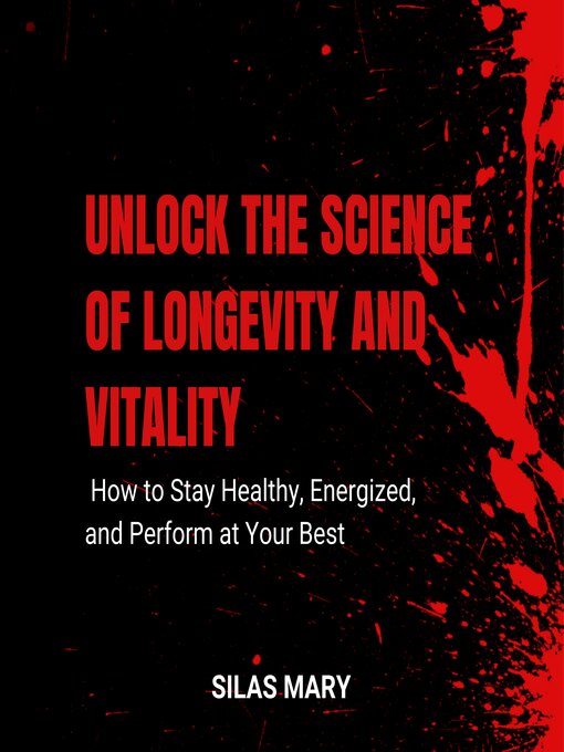 Title details for Unlock the Science of Longevity and Vitality by Silas Mary - Wait list